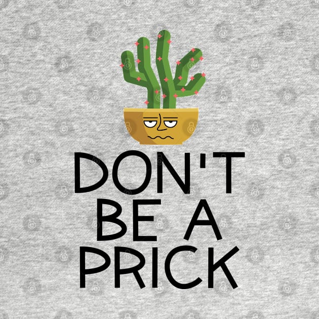 Don't Be A Prick by mstory